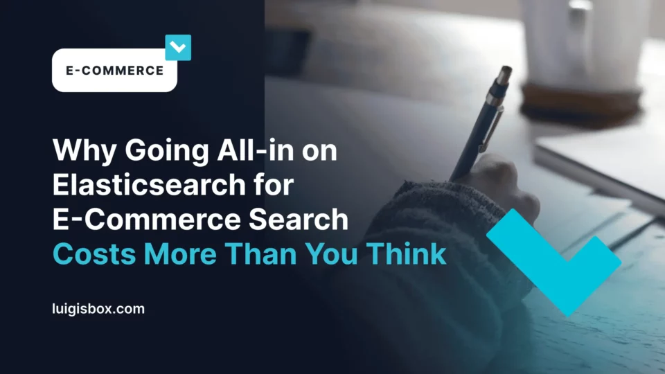 Dlaczego stawianie wszystkiego na Elasticsearch w wyszukiwaniu e-commerce kosztuje więcej, niż myślisz